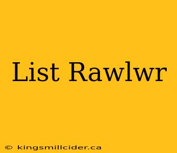 List Rawlwr