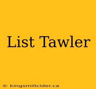 List Tawler