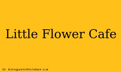 Little Flower Cafe