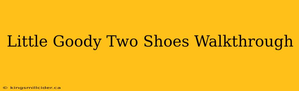 Little Goody Two Shoes Walkthrough