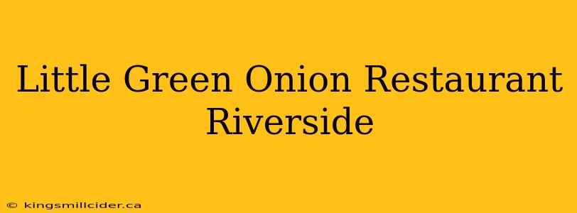 Little Green Onion Restaurant Riverside