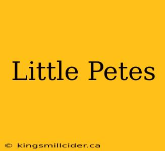 Little Petes