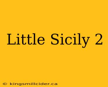 Little Sicily 2