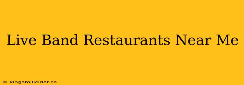 Live Band Restaurants Near Me