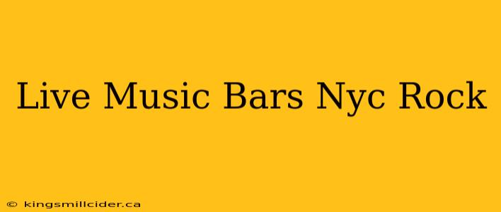 Live Music Bars Nyc Rock