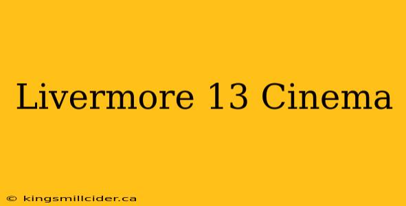 Livermore 13 Cinema