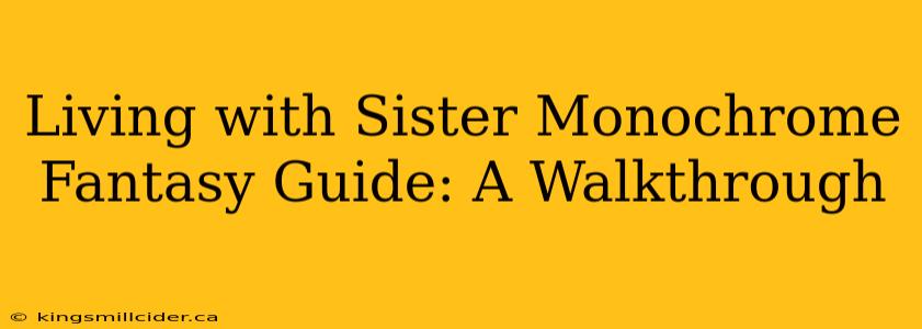 Living with Sister Monochrome Fantasy Guide: A Walkthrough