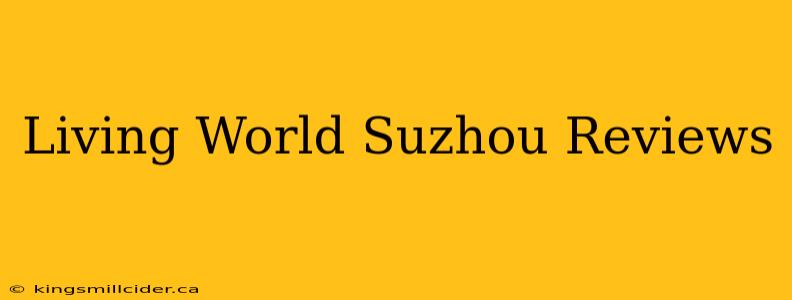 Living World Suzhou Reviews