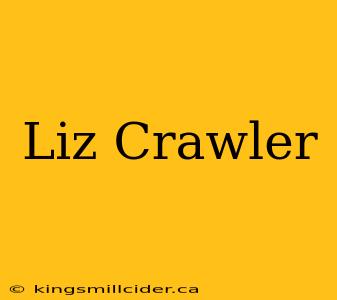 Liz Crawler