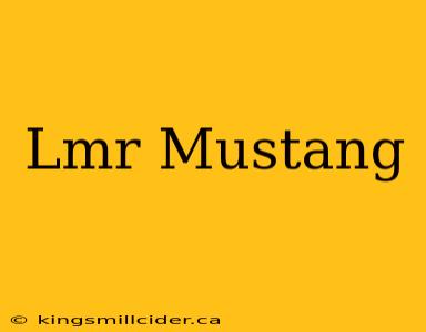 Lmr Mustang