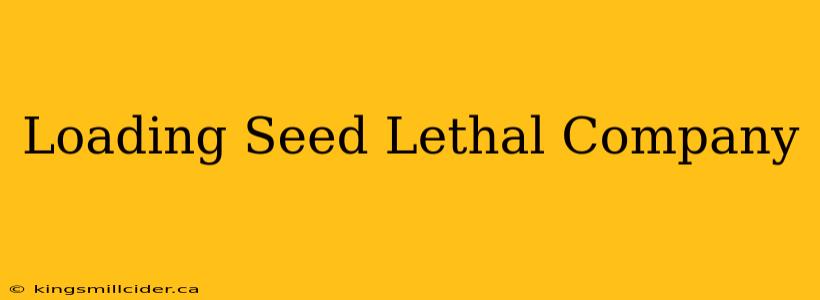 Loading Seed Lethal Company