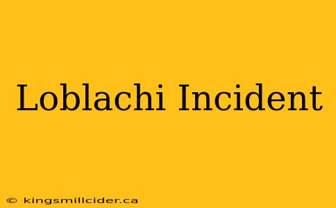 Loblachi Incident