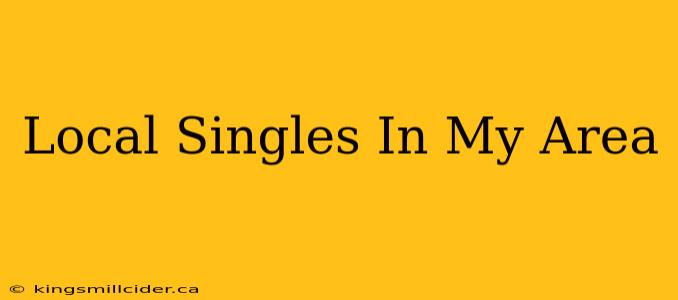 Local Singles In My Area