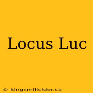 Locus Luc