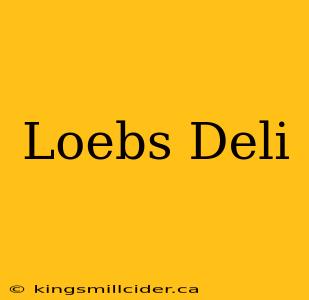 Loebs Deli