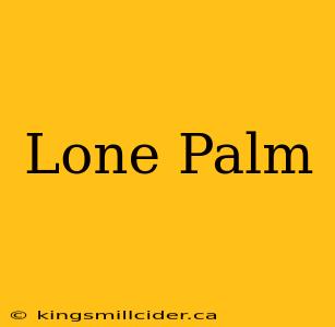 Lone Palm