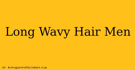 Long Wavy Hair Men