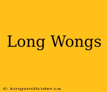 Long Wongs