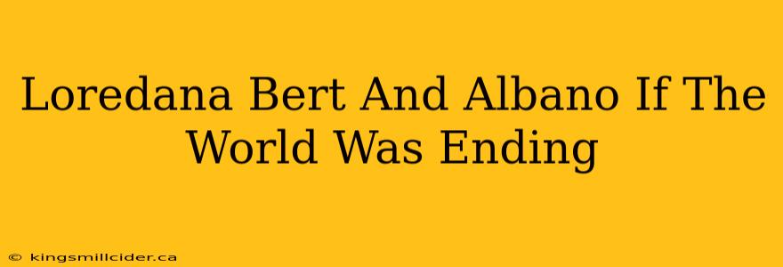 Loredana Bert And Albano If The World Was Ending