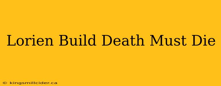 Lorien Build Death Must Die