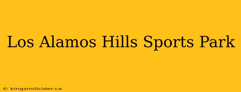 Los Alamos Hills Sports Park