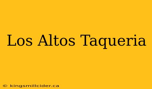 Los Altos Taqueria