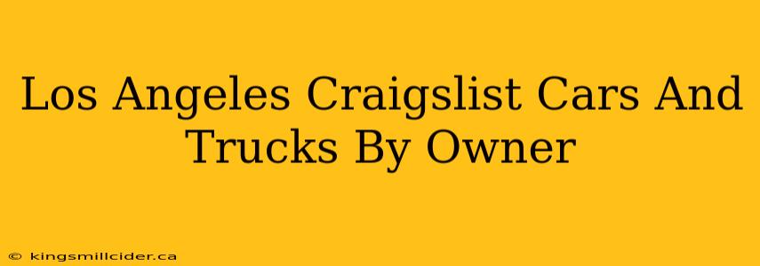 Los Angeles Craigslist Cars And Trucks By Owner