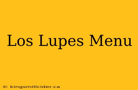 Los Lupes Menu