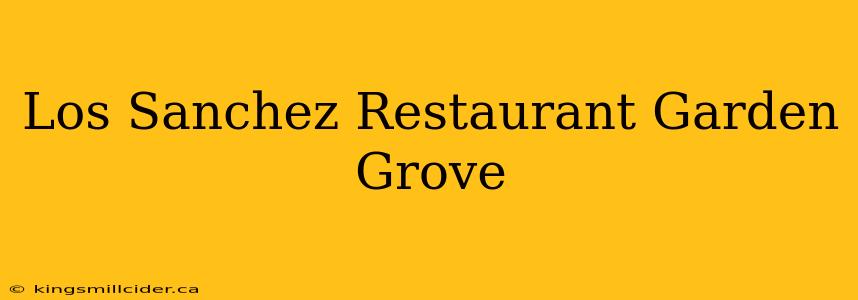 Los Sanchez Restaurant Garden Grove