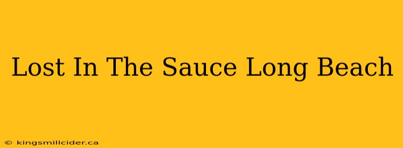 Lost In The Sauce Long Beach