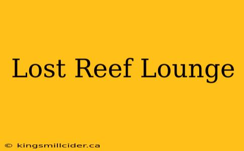 Lost Reef Lounge