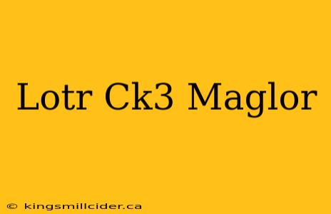 Lotr Ck3 Maglor