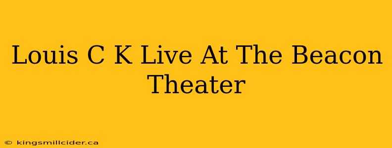 Louis C K Live At The Beacon Theater