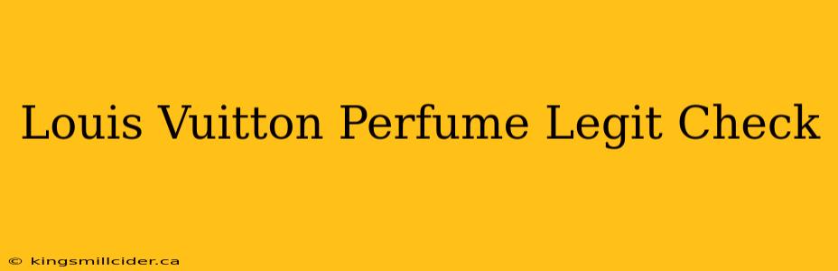 Louis Vuitton Perfume Legit Check