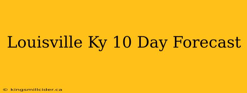 Louisville Ky 10 Day Forecast