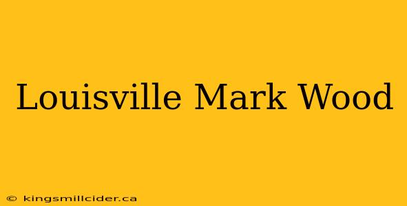 Louisville Mark Wood