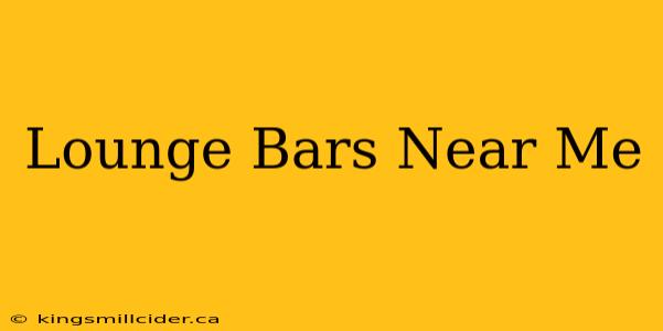 Lounge Bars Near Me