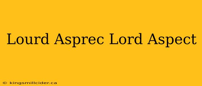 Lourd Asprec Lord Aspect