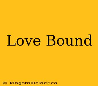 Love Bound