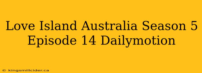 Love Island Australia Season 5 Episode 14 Dailymotion