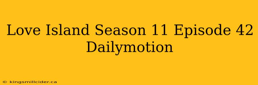 Love Island Season 11 Episode 42 Dailymotion