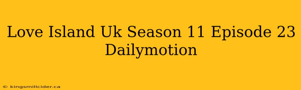 Love Island Uk Season 11 Episode 23 Dailymotion