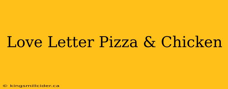 Love Letter Pizza & Chicken