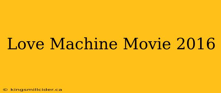 Love Machine Movie 2016