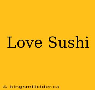 Love Sushi