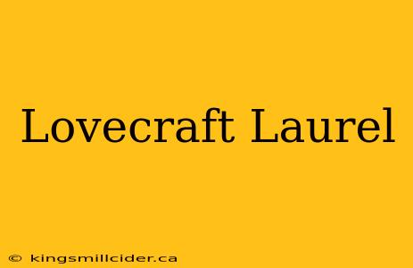 Lovecraft Laurel