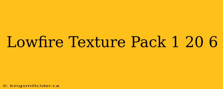 Lowfire Texture Pack 1 20 6