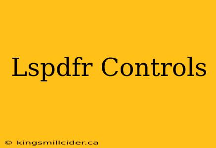 Lspdfr Controls