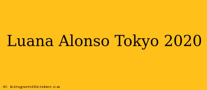 Luana Alonso Tokyo 2020