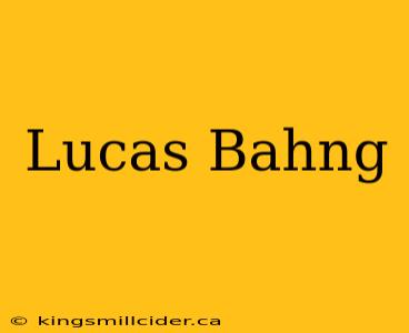 Lucas Bahng